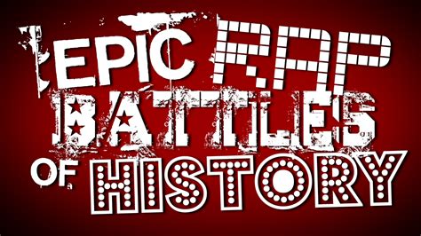 Epic Rap Battles of History .
